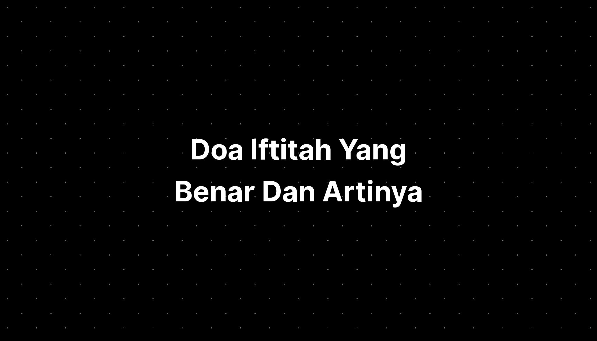 Doa Iftitah Yang Benar Dan Artinya - IMAGESEE